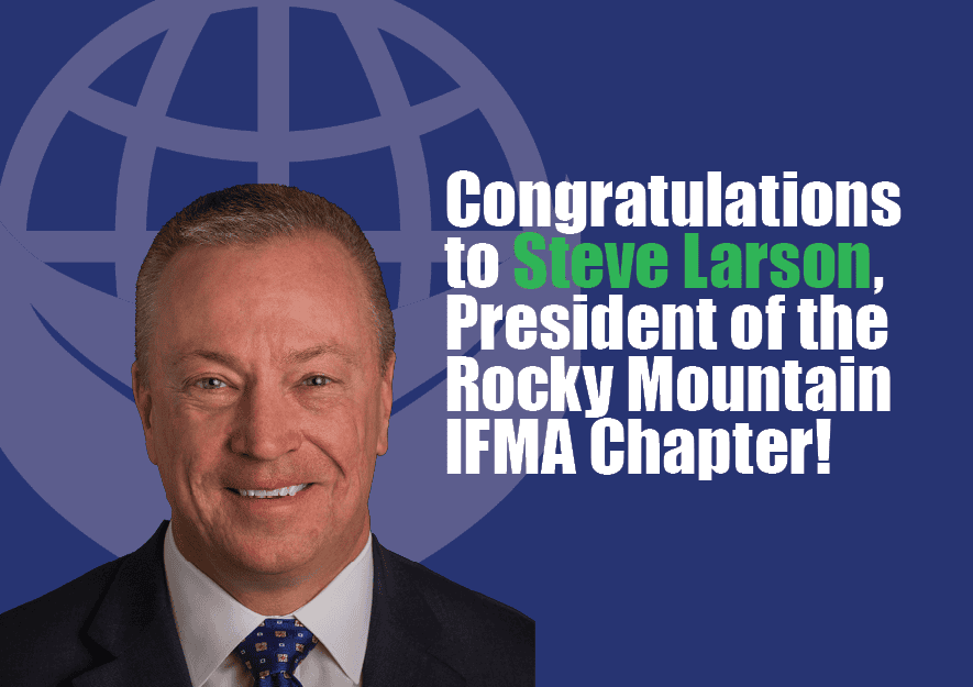 CCS Facility Services’ Steve Larson Appointed President of the Rocky Mountain IFMA Chapter